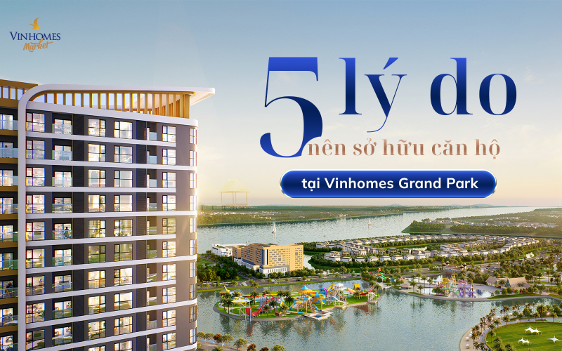 Vinhomes Grand Park: Lựa chọn an cư và đầu tư chiến lược giữa tâm điểm phía Đông TP.HCM