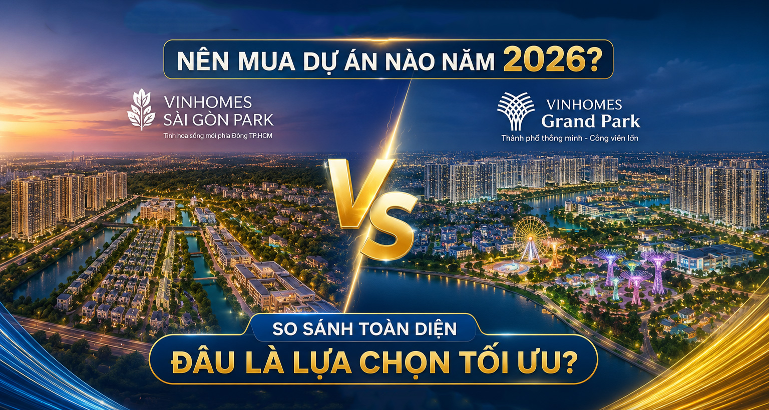 Năm 2026: Vinhomes Sài Gòn Park Và Vinhomes Grand Park: Nên Mua Dự Án Nào?
