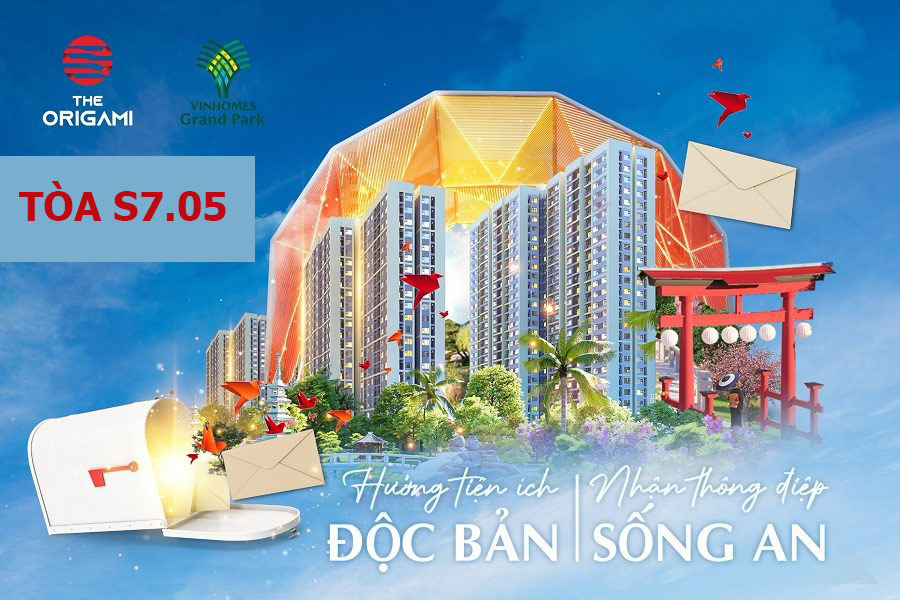 Tòa S7.05 - Phân khu The Origami Vinhomes Grand Park